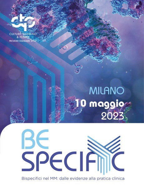 Be Specific_Bispecifici nel MM: dalle evidenze alla pratica clinica  - Milano, 10 Maggio 2023